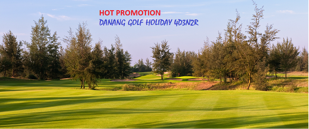 Danang Golf Holiday 4Days from 320 USD only